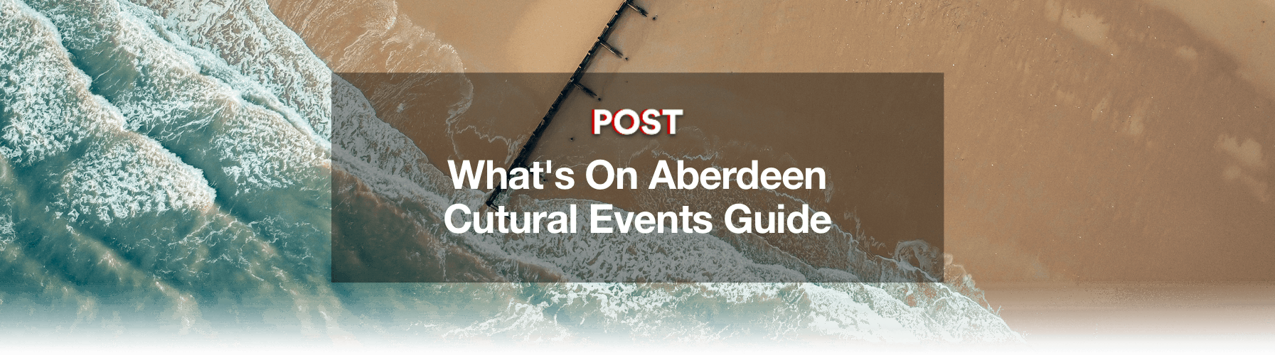 Link banner to the What's On Aberdeen Cultural Events Guide. The background is an aerial shot of Aberdeen Beach.