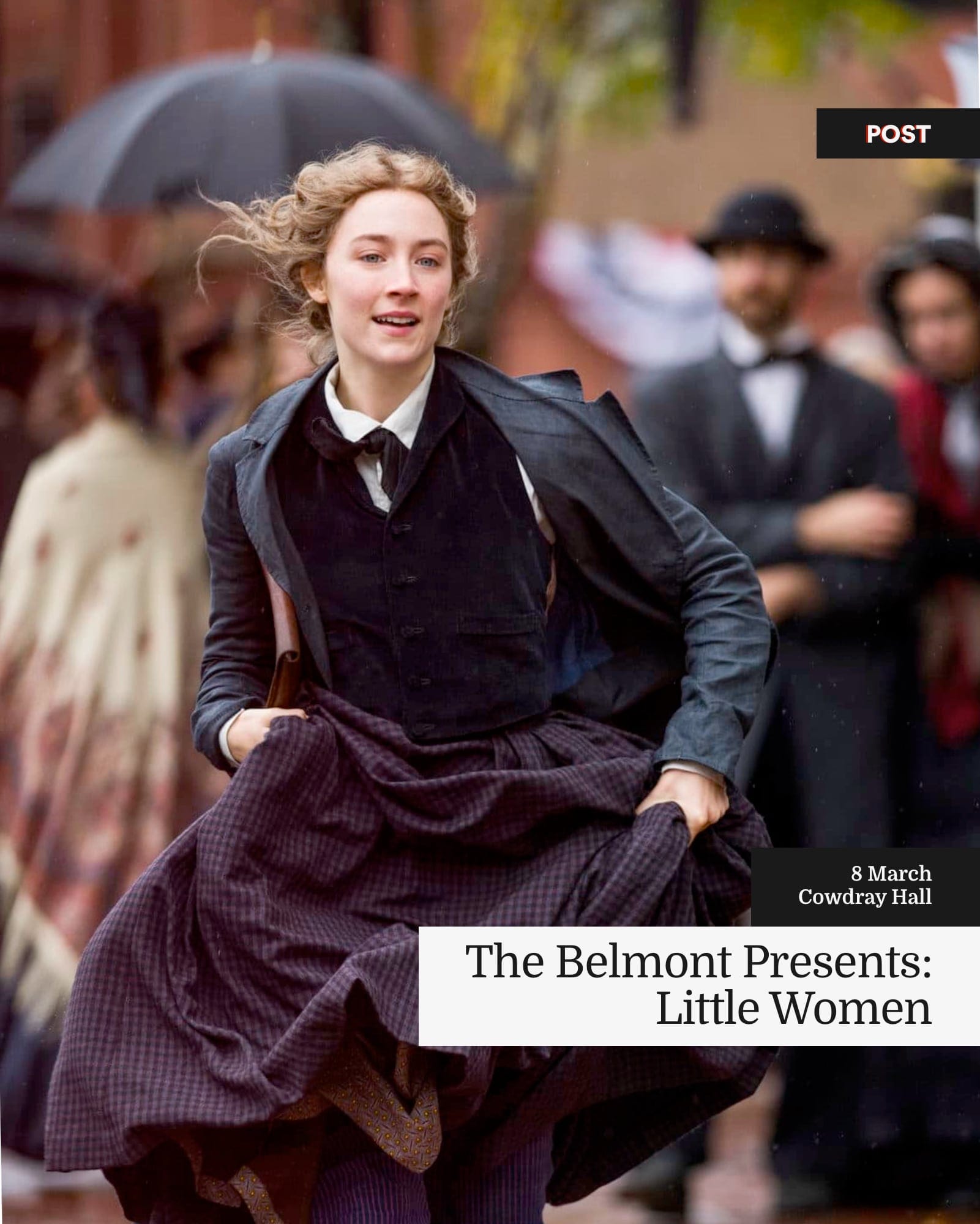Film still showing woman running through period street scene. Text reads "The Belmont Presents: Little Women, 8 March, Cowdray Hall."